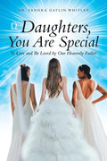 Daughters, You Are Special: To Love and Be Loved by Our Heavenly Father - Paperback
