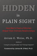Hidden in Plain Sight: How Men's Fears of Women Shape Their Intimate Relationships - Paperback