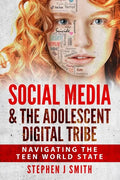 Social Media & The Adolescent Digital Tribe: Navigating the Teen World State - Paperback