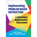 Implementing Problem-Based Instruction in Secondary Mathematics Classrooms - Paperback