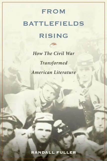 From Battlefields Rising: How the Civil War Transformed American Literature - Paperback