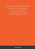 Remarks On Existential Nihilism: Labelling, Narcissism and Existential Maturity - Paperback