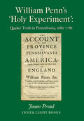 William Penn's 'Holy Experiment': Quaker Truth in Pennsylvania, 1682-1781 - Hardcover