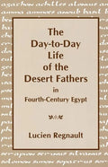 The Day-To-Day Life of the Desert Fathers in Fourth-Century Egypt - Paperback