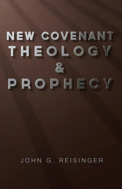 New Covenant Theology and Prophecy - Paperback