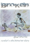 Broken: A Pastor's Wife Shares Her Story - Paperback