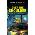Over the Shoulder: A Freelancer's Guide to Telling Stories and Editing Films - Hardcover