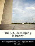 The U.S. Beekeeping Industry - Paperback