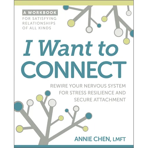 I Want to Connect: Rewire Your Nervous System for Stress Resilience and Secure Attachment - Paperback