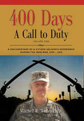 400 DAYS - A Call to Duty: A Documentary of a Citizen-Soldier's Experience During the Iraq War 2008/2009 - Volume I - Hardcover