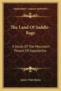 The Land of Saddle-Bags: A Study of the Mountain People of Appalachia - Paperback