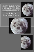 An Outer Space Adaptation of William Shakespeare's 'A Midsummer Night's Dream': A KS3/4 School Play - Paperback