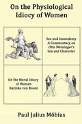 On the Physiological Idiocy of Women - Paperback