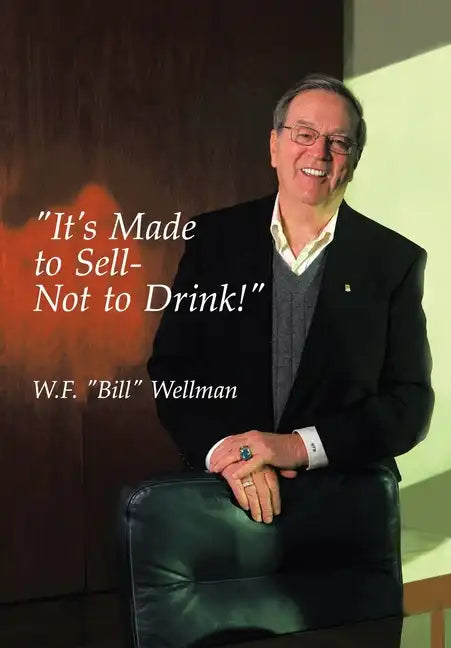 "It's Made to Sell- Not to Drink!" - Hardcover