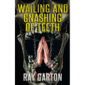 Wailing and Gnashing of Teeth - Paperback
