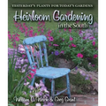 Heirloom Gardening in the South: Yesterday's Plants for Today's Gardens - Paperback