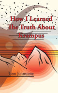 How I Learned The Truth About Krampus - Paperback
