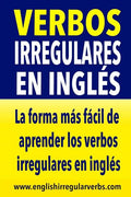 Verbos Irregulares en Inglés: La forma más rápida y fácil de aprender los verbos irregulares en inglés - Paperback