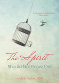 The Spirit Should Not Grow Old: A Treasury of Inspirational Quotations - Paperback