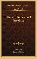Letters of Napoleon to Josephine - Hardcover