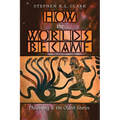 How the Worlds Became: Philosophy and the Oldest Stories - Paperback