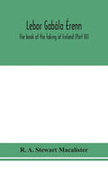Lebor gabála Érenn: The book of the taking of Ireland (Part III) - Hardcover