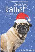 Would you rather game book: : Unique Christmas Edition: A Fun Family Activity Book for Boys and Girls Ages 6, 7, 8, 9, 10, 11, and 12 Years Old - - Paperback