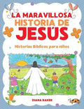 La Maravillosa Historia de Jesús: Historias Bíblicas Para Niños - Paperback