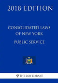 Consolidated Laws of New York - Public Service (2018 Edition) - Paperback