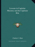 Lessons in Capitular Masonry and the Capitular Rite - Paperback