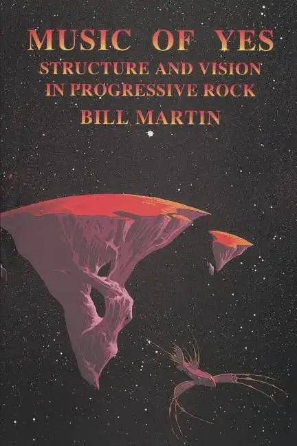 Music of Yes: Structure and Vision in Progressive Rock - Paperback