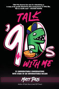 Talk '90s with Me: 23 Unpredictable Conversations with Stars of an Unforgettable Decade - Paperback