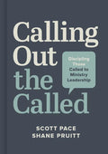 Calling Out the Called: Discipling Those Called to Ministry Leadership - Hardcover
