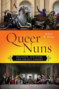 Queer Nuns: Religion, Activism, and Serious Parody - Paperback