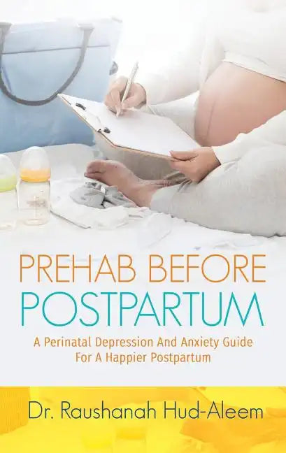 Prehab Before Postpartum: A Perinatal Depression and Anxiety Guide For a Happier Postpartum - Paperback
