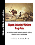 Kingdom Authority and Warfare 1 Study Guide: An Introduction to Spiritual Warfare from a Hebraic/Biblical Worldview - Paperback