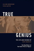 True Genius: The Life and Science of John Bardeen: The Only Winner of Two Nobel Prizes in Physics - Paperback