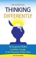The Power of Thinking Differently: An imaginative guide to creativity, change, and the discovery of new ideas. - Paperback