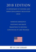 Homeless Emergency Assistance and Rapid Transition to Housing - Continuum of Care Program (US Department of Housing and Urban Development Regulation) - Paperback