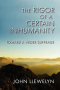 The Rigor of a Certain Inhumanity: Toward a Wider Suffrage - Paperback