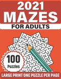 2021 Mazes For Adults: Large Print Fun Mazes Puzzle Book For Seniors Adults Men Women As A Gift With 100 Puzzles For Making A Lot Of Fun - Paperback