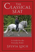 The Classical Seat: A Guide for the Everyday Rider - Paperback
