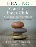 Healing Your Lost Inner Child Companion Workbook: Inspired Exercises to Heal Your Codependent Relationships - Paperback