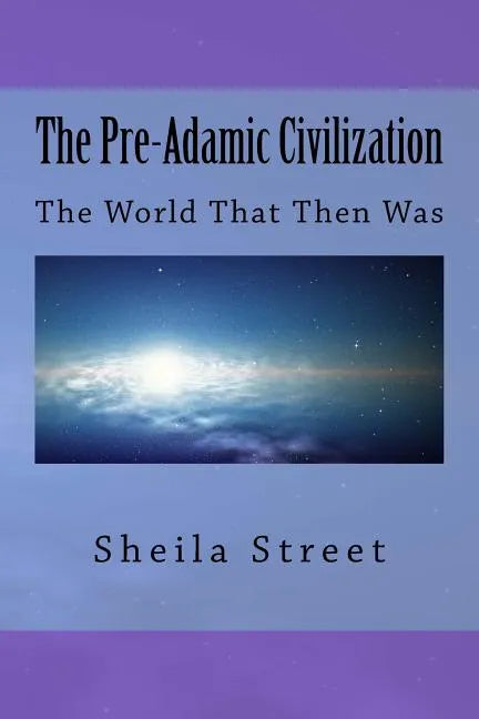 The Pre-Adamic Civilization: The World That Then Was - Paperback