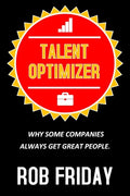 Talent Optimizer: Why some companies always get great people. - Paperback