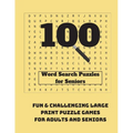 100 Word Search Puzzles for Seniors: Fun & Challenging Large Print Puzzle Games for Adults and Seniors - Paperback