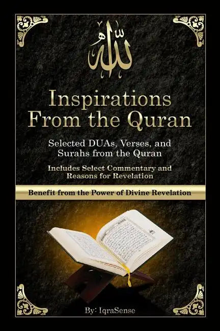 Inspirations from the Quran - Selected DUAs, Verses, and Surahs from the Quran: Includes Select Commentary, Tafsir, and Reasons for Revelation - Paperback