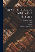 The Chronicle of Joshua the Stylite: Composed in Syriac A.D. 507 - Paperback