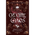 Crucible of Chaos: A Novel of the Court of Shadows - Paperback