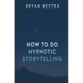 How To Do Hypnotic Storytelling - Paperback